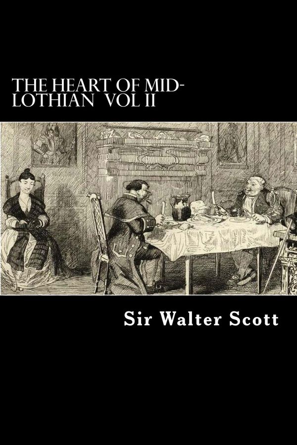 Cover Art for 1230000100837, The Heart of Mid-Lothian by Sir Walter Scott