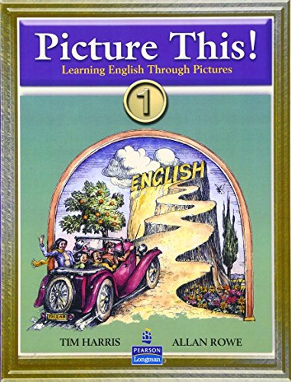 Cover Art for 9780131703360, Picture This!: Student Book Bk. 1 by Dr. Tim Harris, Allan Rowe