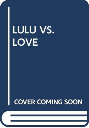 Cover Art for 9780385300360, Lulu Vs. Love by Tricia Springstubb, Jill Kastner