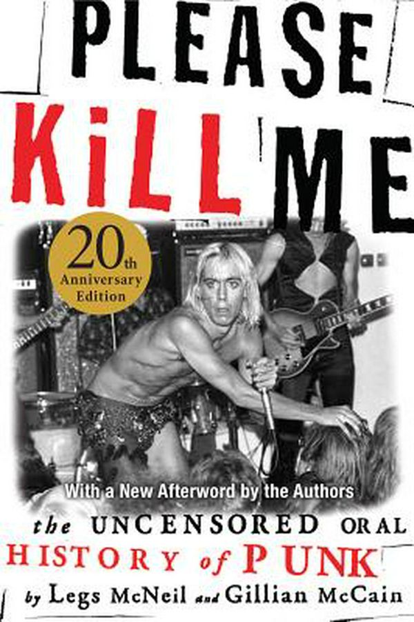 Cover Art for 9780802125361, Please Kill MeThe Uncensored Oral History of Punk by Legs McNeil, Gillian McCain