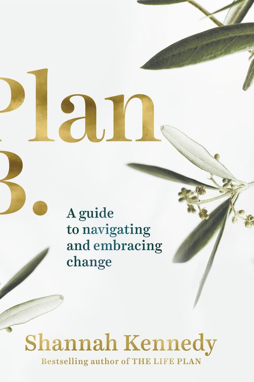 Cover Art for 9781761041075, Plan B: A guide to navigating and embracing change by Shannah Kennedy