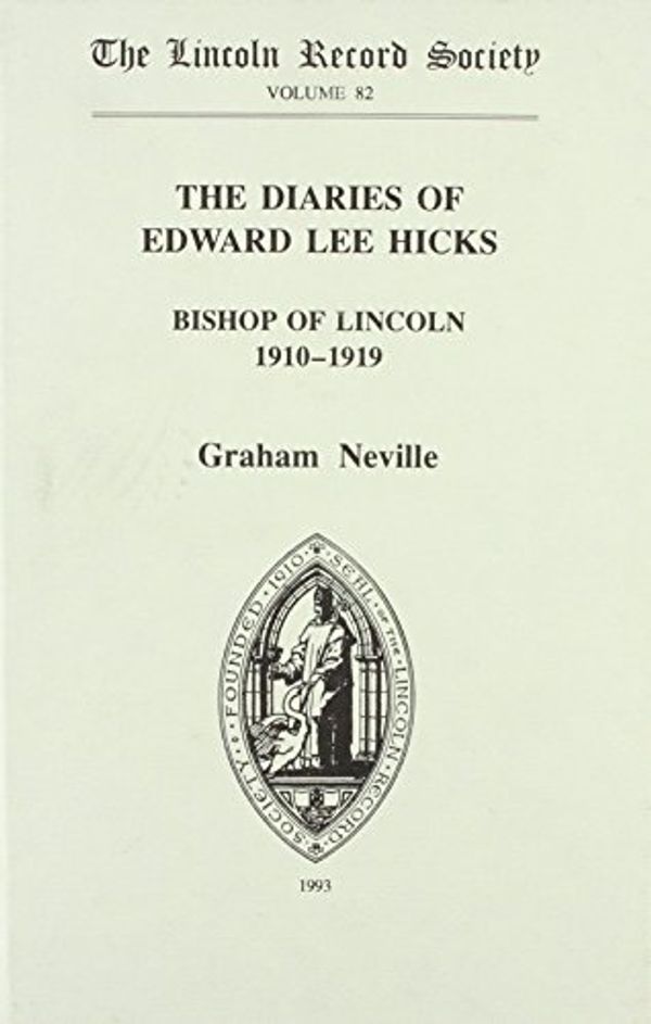 Cover Art for 9780901503558, The Diaries of Edward Lee Hicks, Bishop of Lincoln 1910-1919 by Edward Lee Hicks
