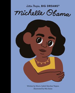 Cover Art for 9780711259409, Michelle Obama by Sanchez Vegara, Maria Isabel