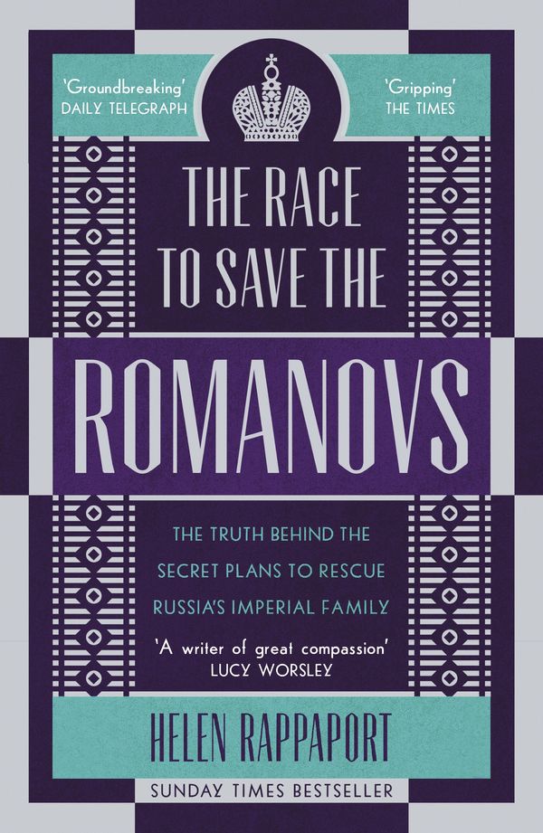 Cover Art for 9781786090171, The Race to Save the Romanovs: The Truth Behind the Secret Plans to Rescue Russia's Imperial Family by Helen Rappaport