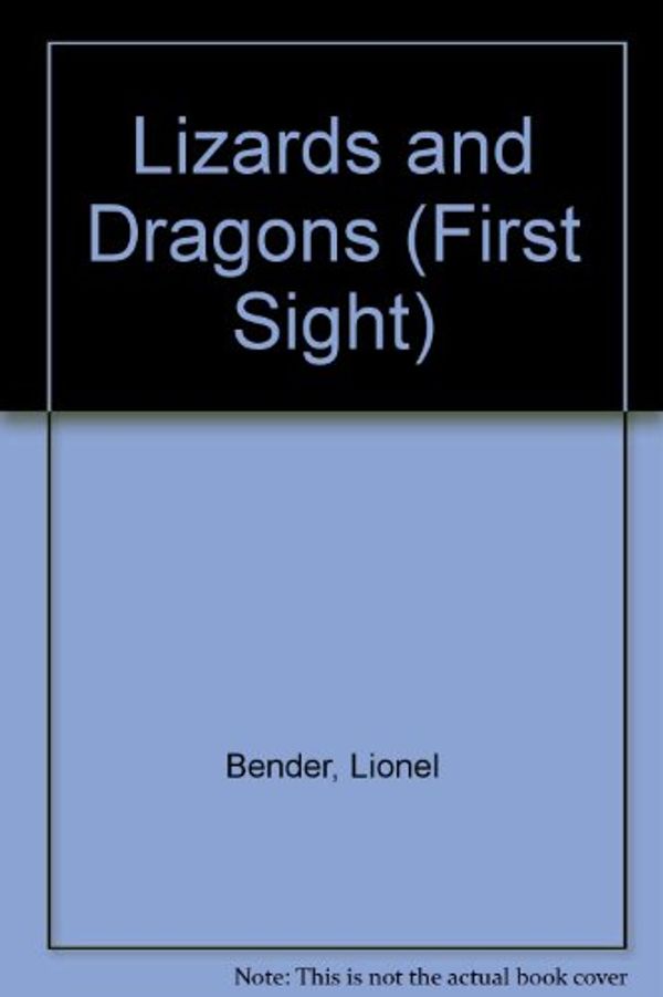 Cover Art for 9780531172599, Lizards and Dragons First Sight Book by Lionel Bender
