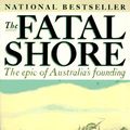 Cover Art for 9781860461507, The Fatal Shore: History of the Transportation of Convicts to Australia, 1787-1868 (Harvill Panther) by Robert Hughes
