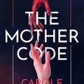 Cover Art for 9781529378153, The Mother Code by Carole Stivers