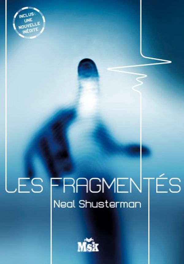 Cover Art for 9782702440209, Les Fragmentés (MsK) (French Edition) by Neal Shusterman