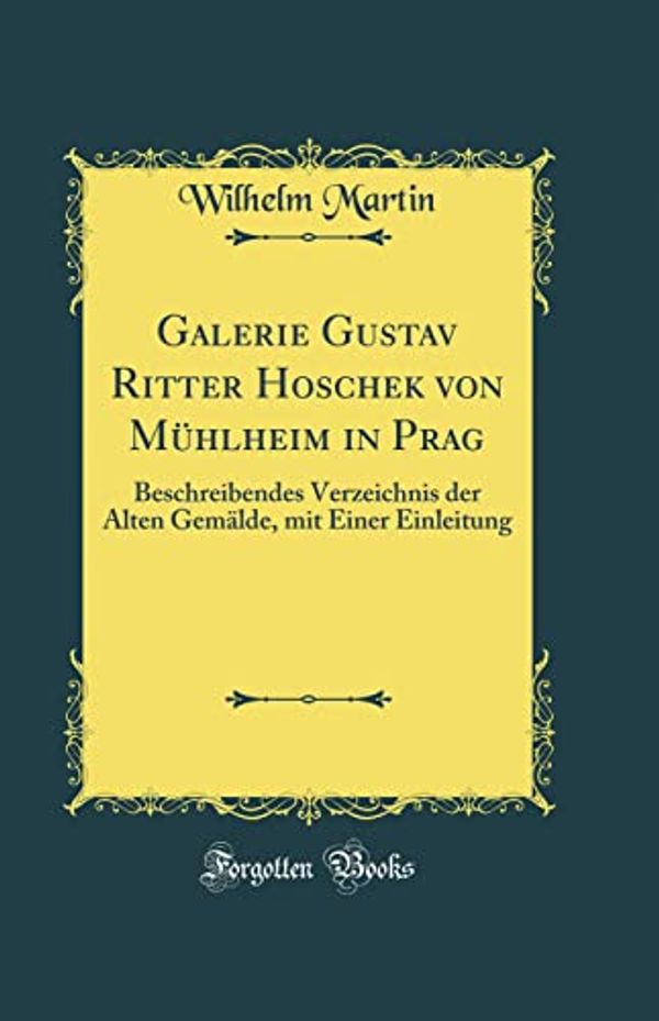 Cover Art for 9780666101839, Galerie Gustav Ritter Hoschek von Mühlheim in Prag by Wilhelm Martin
