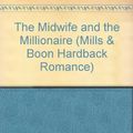 Cover Art for 9780263213690, The Midwife and the Millionaire by Fiona McArthur