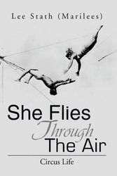 Cover Art for 9781493120185, She Flies Through the Air: Circus Life by Lee (Marilees) Stath