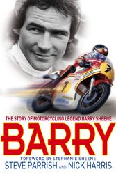Cover Art for 9780751539325, Barry: The Story of Motorcycling Legend, Barry Sheene by Steve Parrish