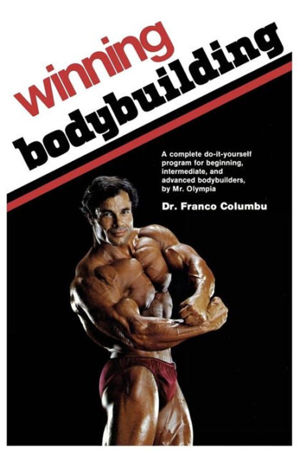 Cover Art for 9781945630200, Winning Bodybuilding: A complete do-it-yourself program for beginning, intermediate, and advanced bodybuilders by Mr. Olympia by Franco Columbu