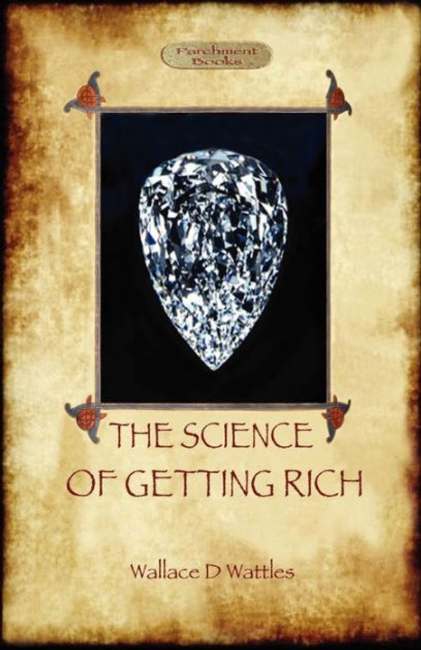 Cover Art for 9781908388704, The Science of Getting Rich by Wallace D. Wattles