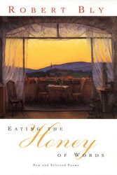 Cover Art for 9780060930691, Eating the Honey of Words by Robert Bly