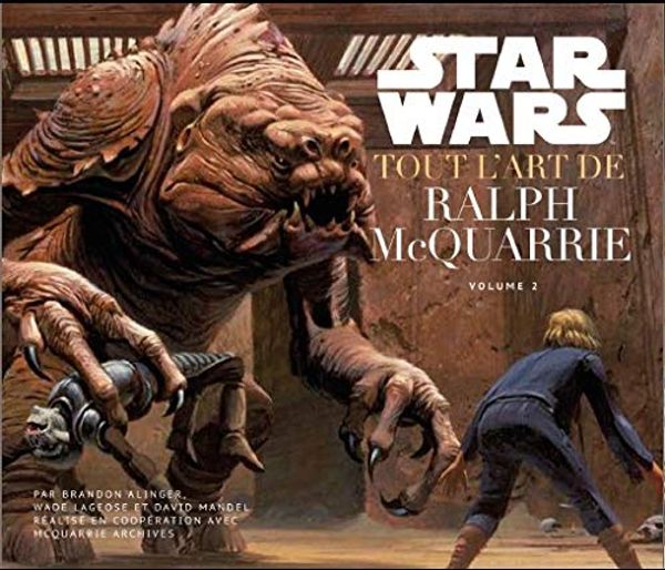 Cover Art for 9782364805194, Star wars : tout l'art de Ralph McQuarrie : Volume 2 by Archives Ralph McQuarrie