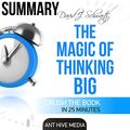 Cover Art for B01LWMA2LZ, David J. Schwartz's The Magic of Thinking Big: Summary by Ant Hive Media