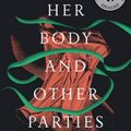 Cover Art for 9781555977887, Her Body and Other Parties: Stories by Carmen Maria Machado