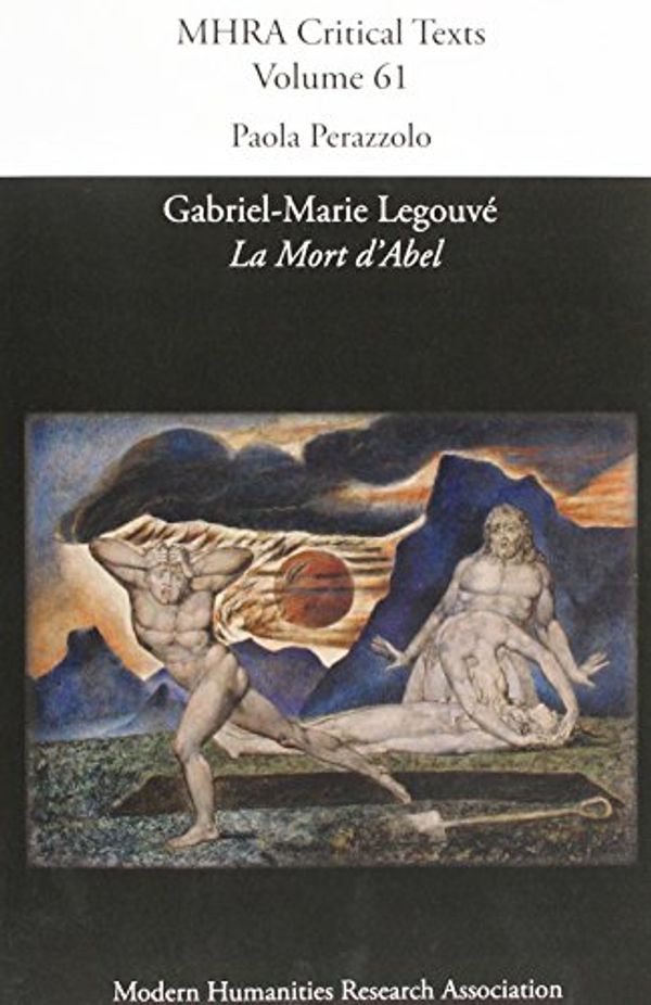 Cover Art for 9781781882863, Gabriel-Marie Legouvé, 'La Mort d'Abel' (MHRA Critical Texts) by Gabriel Legouvé (author), Paola Perazzolo, Modern Humanities Research Association