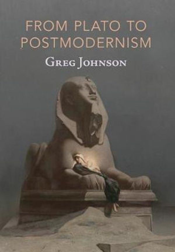 Cover Art for 9781642641349, From Plato to Postmodernism by Greg Johnson