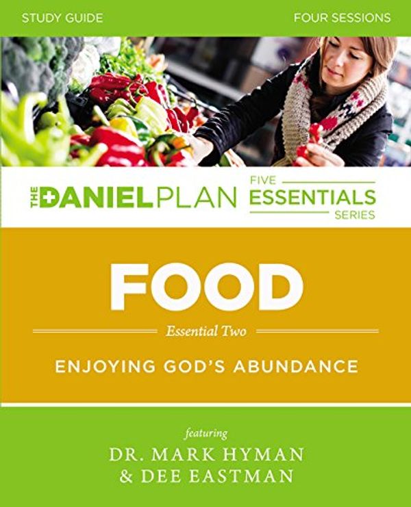 Cover Art for 0025986819996, Food Study Guide : Enjoying God's Abundance by Rick Warren; Mark Hyman; Dee Eastman; Daniel Amen