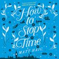 Cover Art for B078PLFCVV, How to Stop Time by Matt Haig
