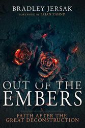 Cover Art for 9781641238885, Out of the Embers: Faith After the Great Deconstruction by Bradley Jersak