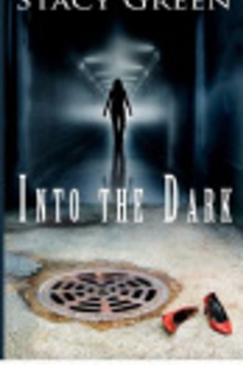 Cover Art for 9781480078994, Into the Dark by Stacy Green