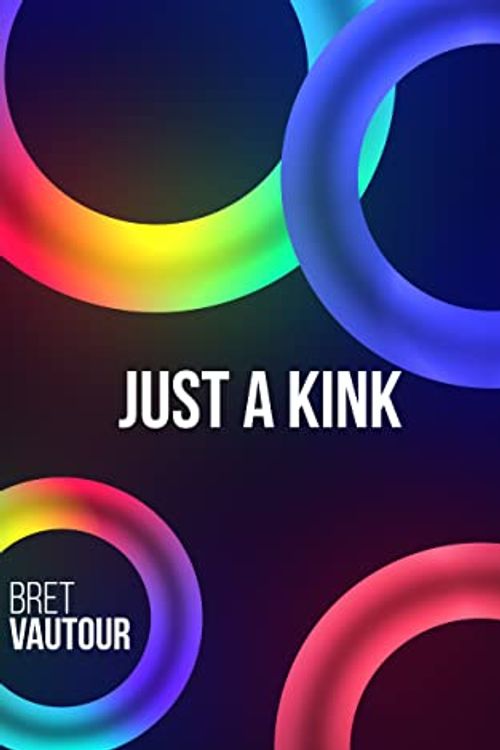 Cover Art for B09R4TLJRV, Just a Kink (Just a Friend Book 2) by Bret Vautour