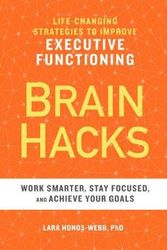 Cover Art for 9781641521604, Brain Hacks: Life-Changing Strategies to Improve Executive Functioning by Lara Honos-Webb