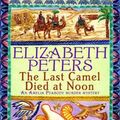 Cover Art for 9781780337630, The Last Camel Died at Noon by Elizabeth Peters