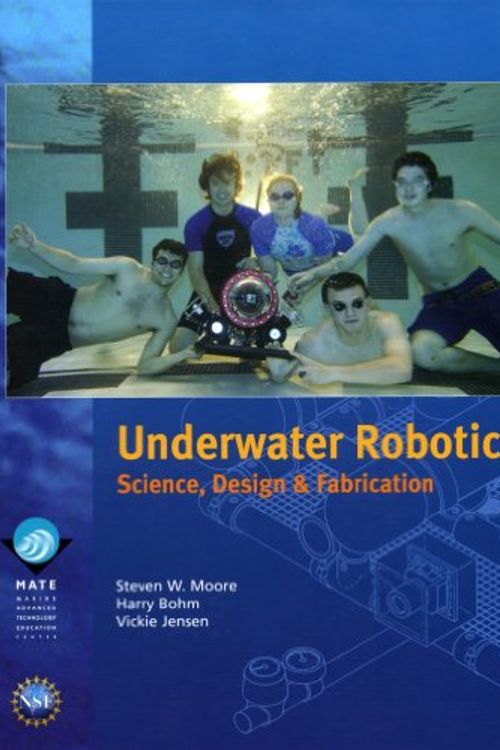 Cover Art for 9780984173709, Underwater Robotics: Science, Design & Fabrication by Steven Moore