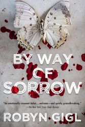 Cover Art for 9781496728265, By Way of Sorrow by Robyn Gigl