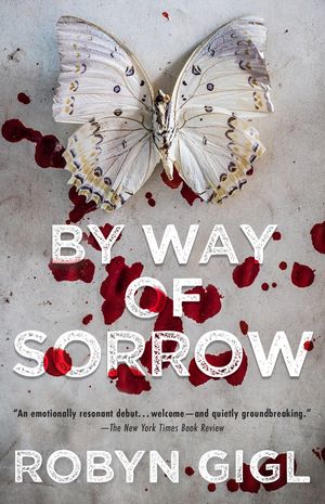 Cover Art for 9781496728265, By Way of Sorrow by Robyn Gigl