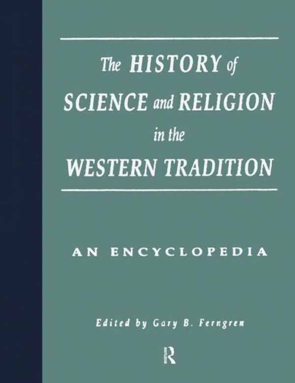 Cover Art for 9781138867833, The History of Science and Religion in the Western Tradition: An Encyclopedia by Gary B. Ferngren