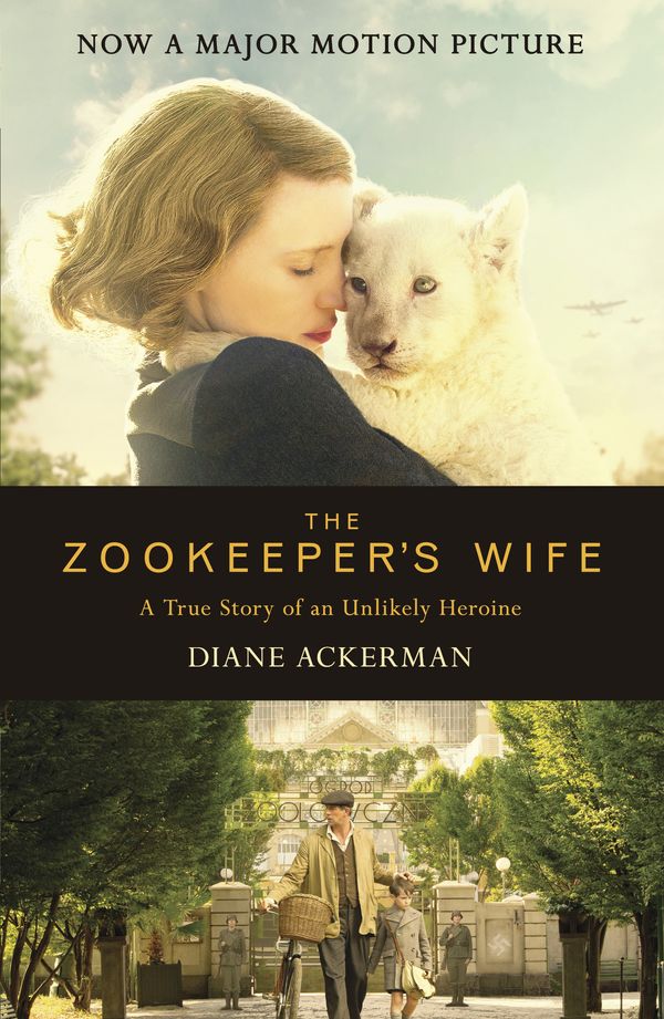 Cover Art for 9780755365036, The Zookeeper's Wife: An unforgettable true story, now a major film by Diane Ackerman