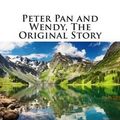 Cover Art for 9781507530023, Peter Pan and Wendy, the Original Story(J M Barrie Masterpiece Collection) by J. M. Barrie