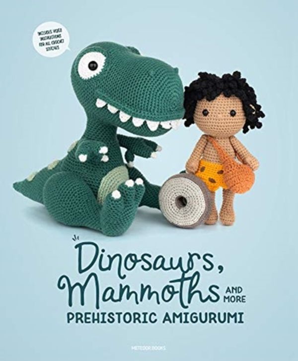 Cover Art for 9789491643316, Dinosaurs, Mammoths and More Prehistoric Amigurumi: Unearth 14 Awesome Designs by Amigurumipatterns.net, Amigurumipatterns.net