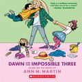 Cover Art for 9781338067354, Dawn and the Impossible Three (The Baby-sitters Club Graphix #5) by Ann M. Martin