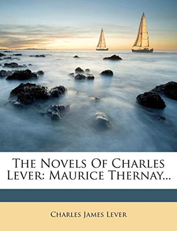Cover Art for 9781277895773, The Novels of Charles Lever by Charles James Lever