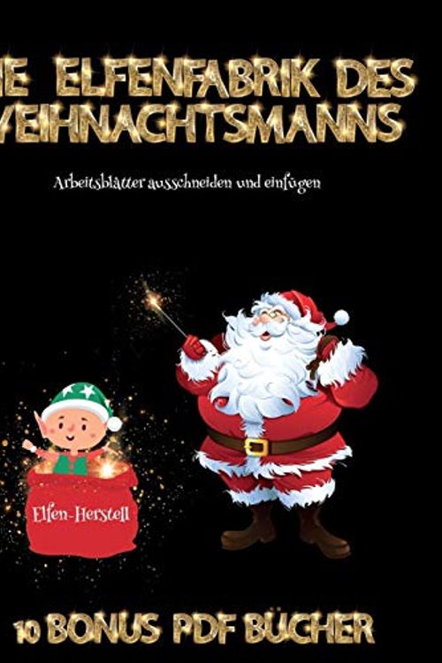 Cover Art for 9781800210073, Arbeitsblätter ausschneiden und einfügen (Die Elfenfabrik des Weihnachtsmanns): Erstelle deine eigenen Elfen, indem du den Inhalt dieses Buches ... zu verbessern, die Fei by James Manning