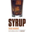 Cover Art for 9781921215797, Syrup by Max Barry