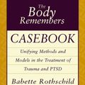 Cover Art for 9780393704006, The Body Remembers Casebook by Babette Rothschild
