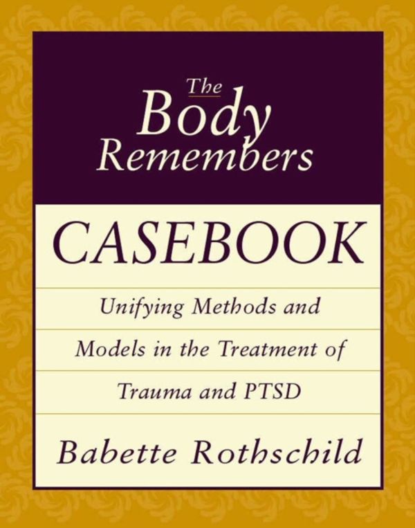 Cover Art for 9780393704006, The Body Remembers Casebook by Babette Rothschild