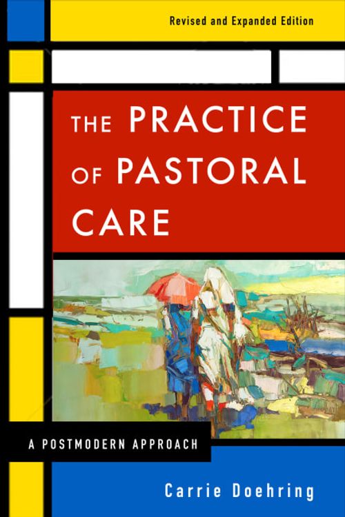 Cover Art for 9780664238407, The Practice of Pastoral Care: A Postmodern Approach by Carrie Doehring