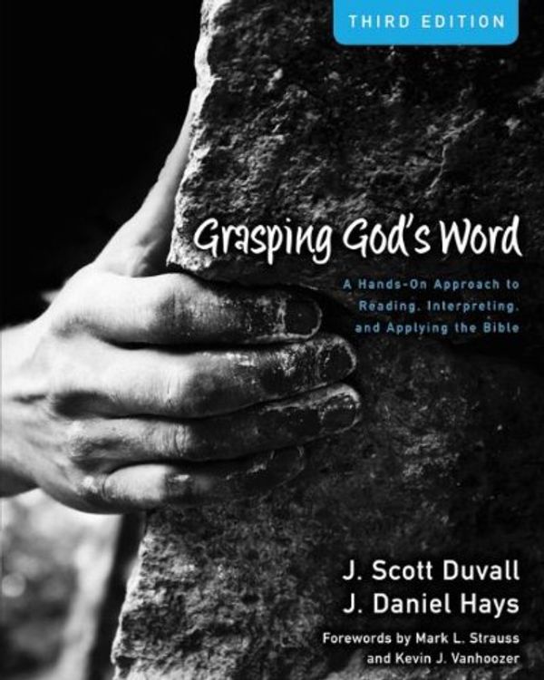 Cover Art for B006BJECNK, Grasping God's Word: A Hands-On Approach to Reading, Interpreting, and Applying the Bible by J. Scott Duvall