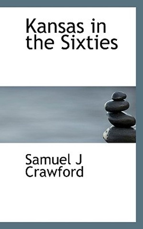 Cover Art for 9781117578385, Kansas in the Sixties (Paperback) by Samuel J Crawford