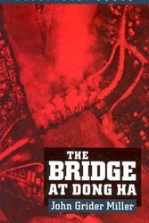 Cover Art for 9781557505873, The Bridge at Dong Ha (Bluejacket Books) by John Grider Miller