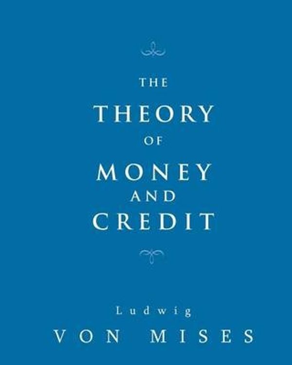 Cover Art for 9781612931098, The Theory of Money and Credit by Ludwig Von Mises