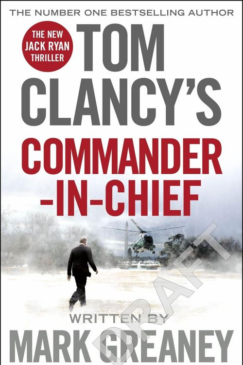Cover Art for 9781405922197, Tom Clancy's Commander-in-Chief: A Jack Ryan Novel by Mark Greaney